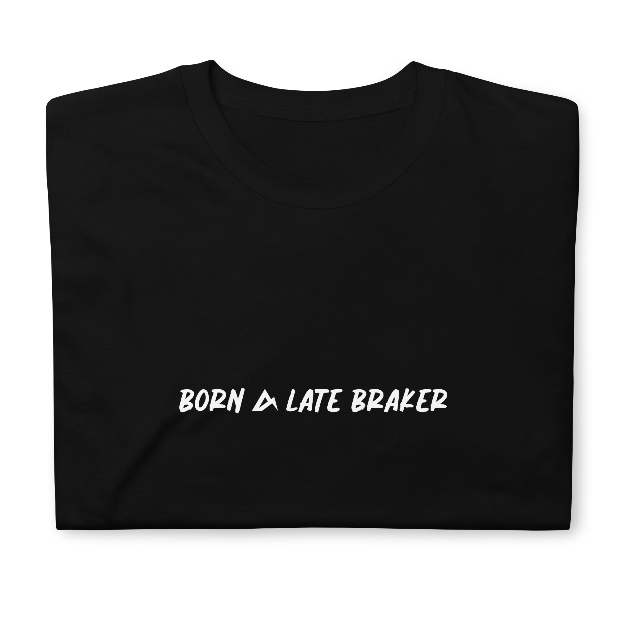 Born a late braker Tee