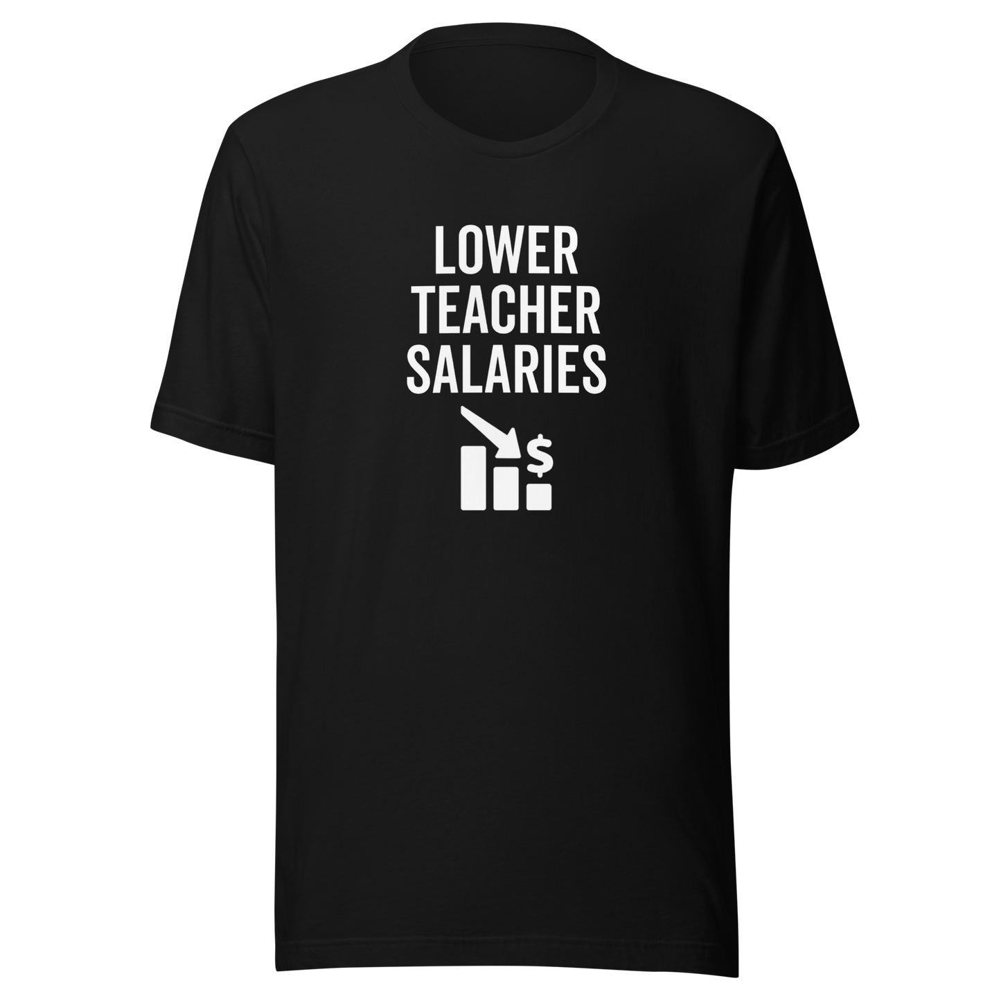 Lower teacher salaries Tee