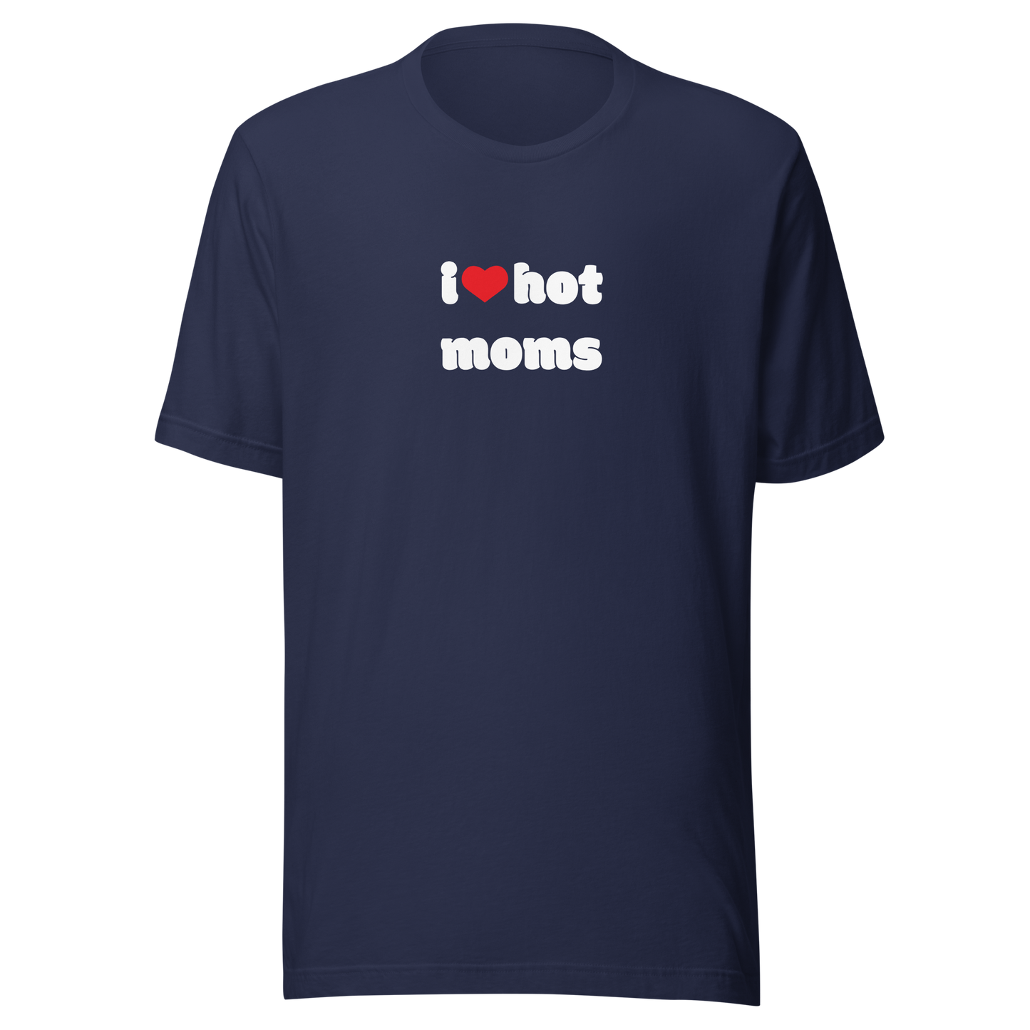 I love hot moms Tee DRØP