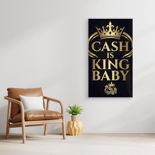 Cash is king baby