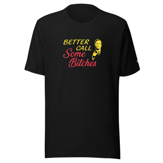 Better Call Some Bitches Tee DRØP