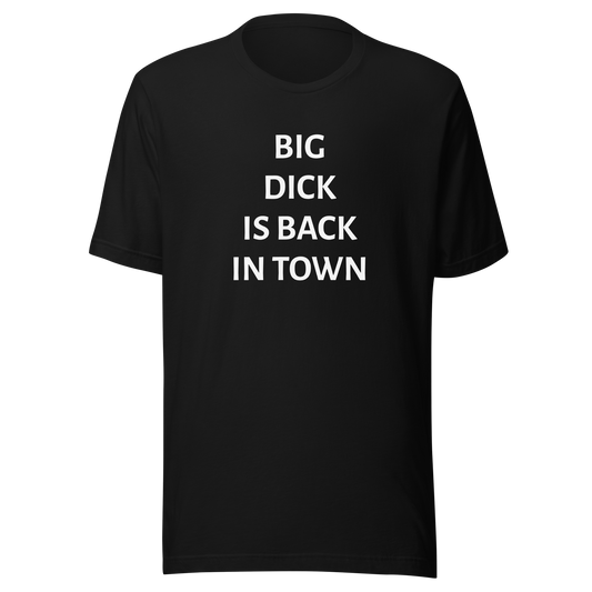 Big dick is back in town Tee DRØP