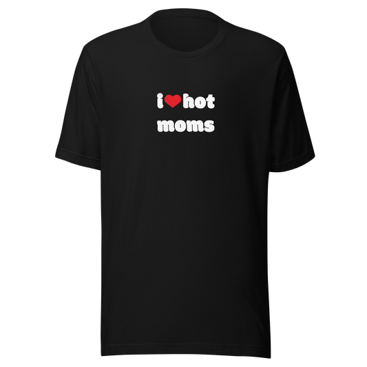 I love hot moms Tee DRØP