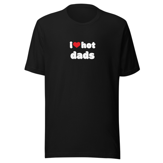 I love hot dads Tee DRØP