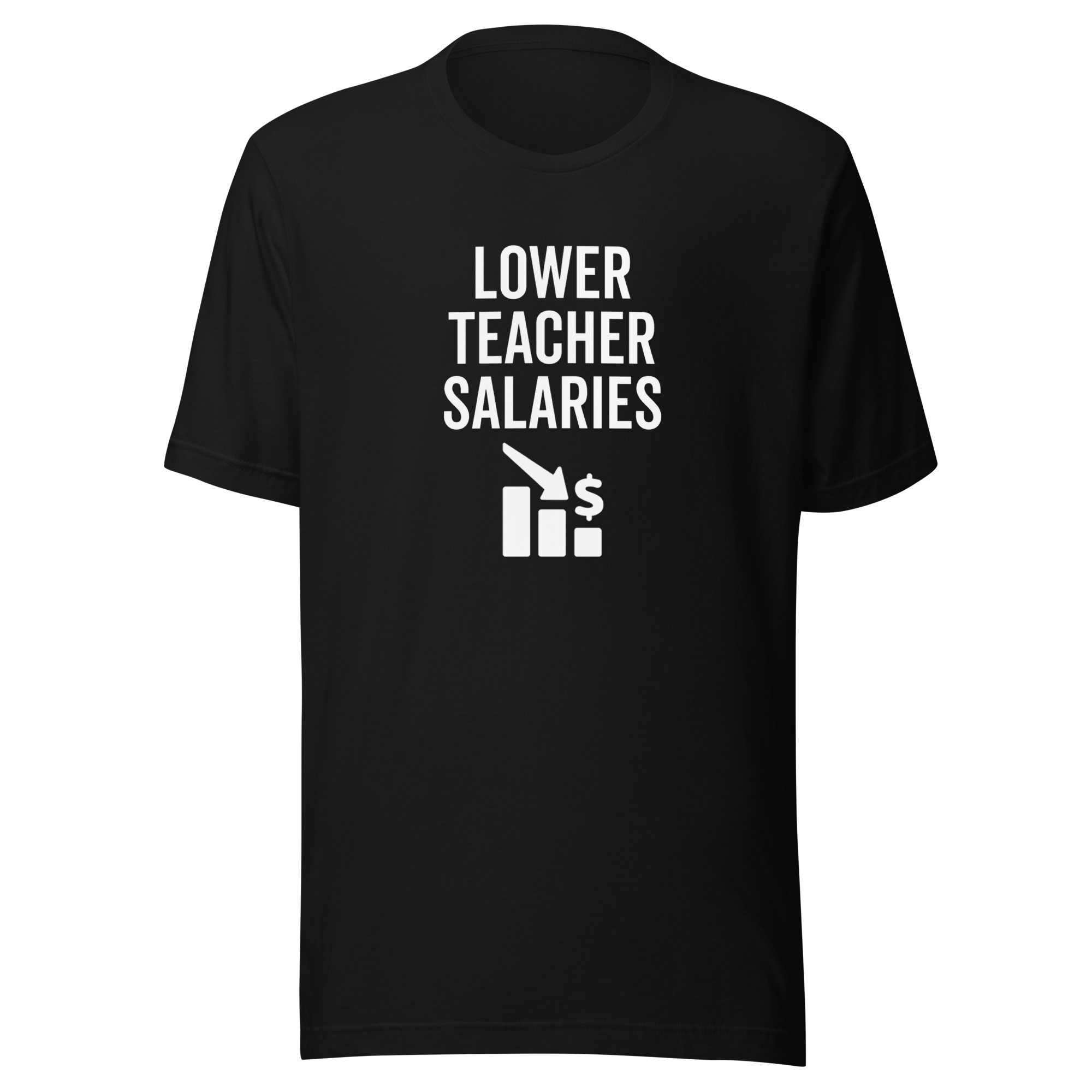 Lower teacher salaries Tee