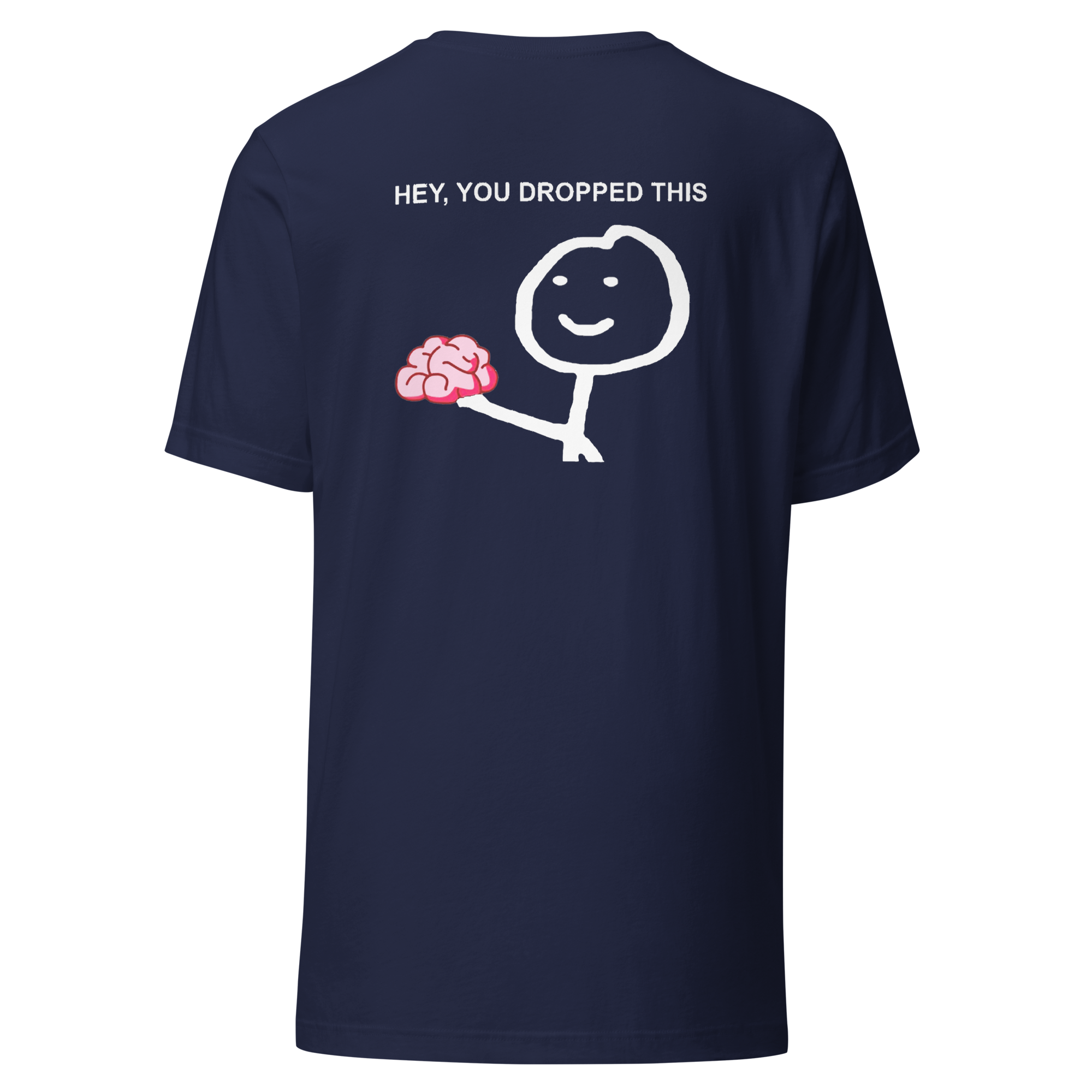 Hey, you dropped this Tee