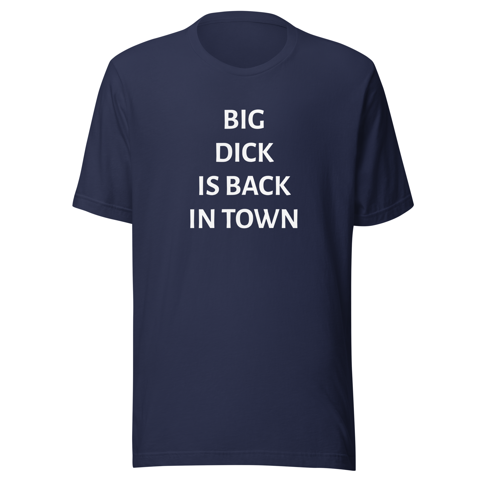 Big dick is back in town Tee