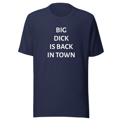 Big dick is back in town Tee DRØP