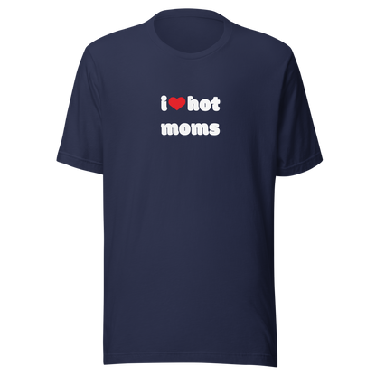 I love hot moms Tee DRØP