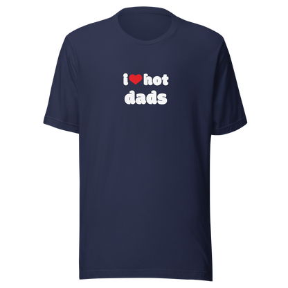 I love hot dads Tee DRØP